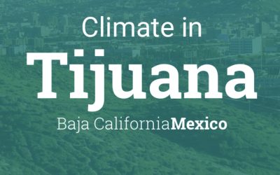 Tijuana Weather: Climate and Seasonal Information